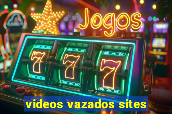 videos vazados sites